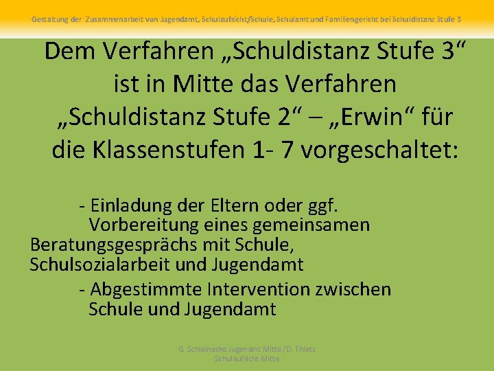 Gestaltung der Zusammenarbeit von Jugendamt, Schulaufsicht/Schule, Schulamt und Familiengericht bei Schuldistanz Stufe 3 Dem