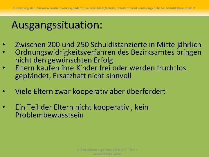 Gestaltung der Zusammenarbeit von Jugendamt, Schulaufsicht/Schule, Schulamt und Familiengericht bei Schuldistanz Stufe 3 Ausgangssituation: