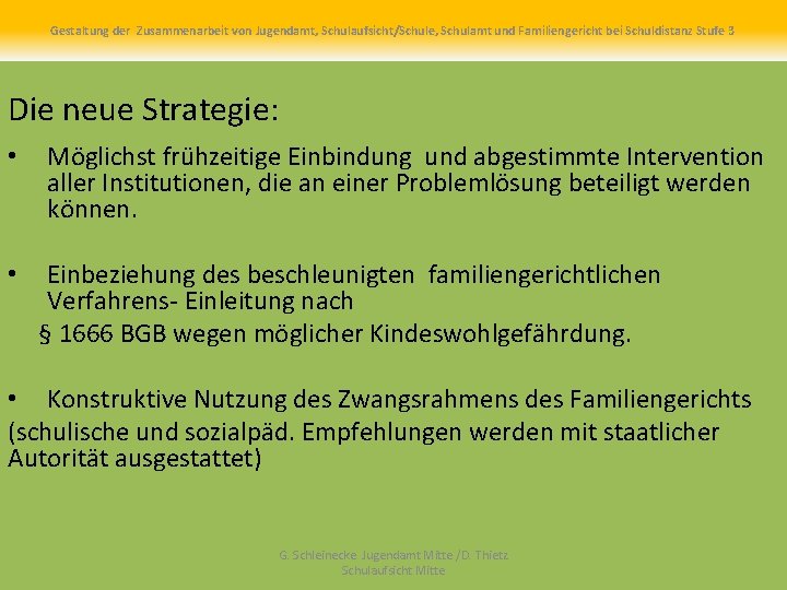Gestaltung der Zusammenarbeit von Jugendamt, Schulaufsicht/Schule, Schulamt und Familiengericht bei Schuldistanz Stufe 3 Die
