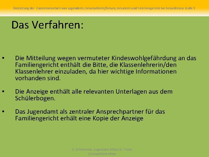 Gestaltung der Zusammenarbeit von Jugendamt, Schulaufsicht/Schule, Schulamt und Familiengericht bei Schuldistanz Stufe 3 Das