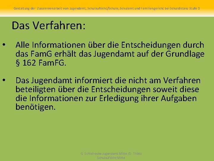 Gestaltung der Zusammenarbeit von Jugendamt, Schulaufsicht/Schule, Schulamt und Familiengericht bei Schuldistanz Stufe 3 Das