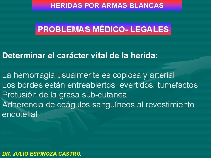 HERIDAS POR ARMAS BLANCAS PROBLEMAS MÉDICO- LEGALES Determinar el carácter vital de la herida: