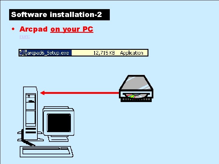 Software installation-2 • Arcpad on your PC run: 