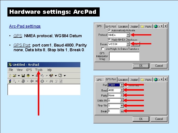 Hardware settings: Arc. Pad Arc-Pad settings • GPS: NMEA protocal, WGS 84 Datum •