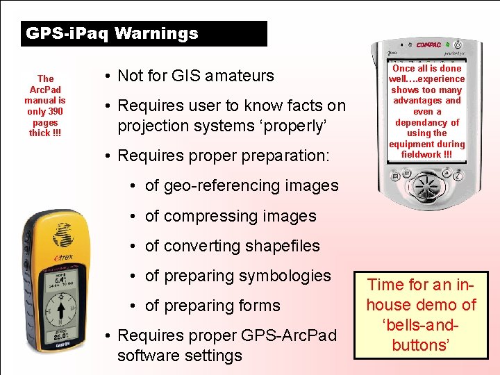 GPS-i. Paq Warnings The Arc. Pad manual is only 390 pages thick !!! •