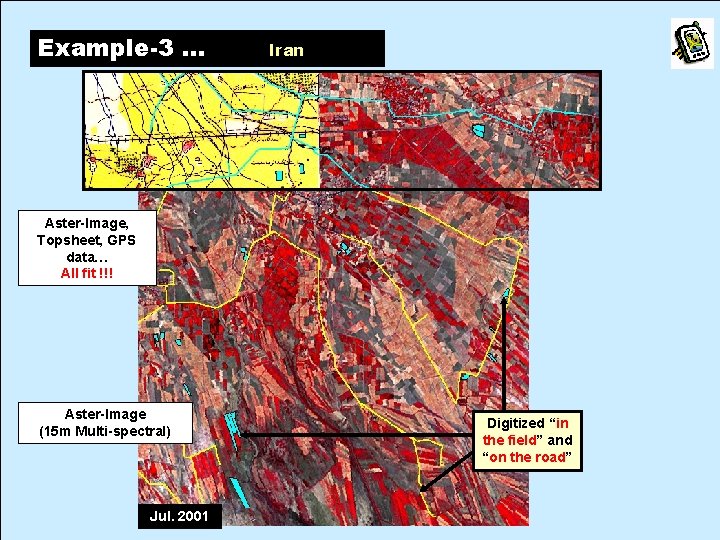 Example-3 … Iran Aster-Image, Topsheet, GPS data… All fit !!! Aster-Image (15 m Multi-spectral)