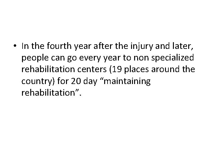  • In the fourth year after the injury and later, people can go