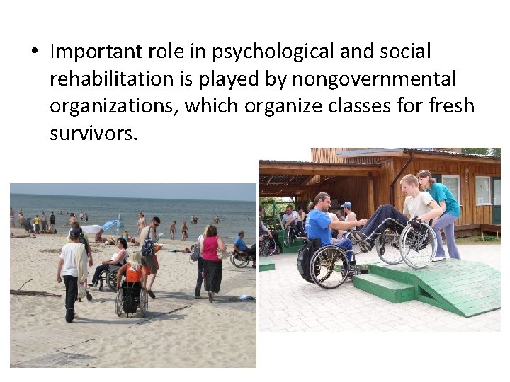  • Important role in psychological and social rehabilitation is played by nongovernmental organizations,
