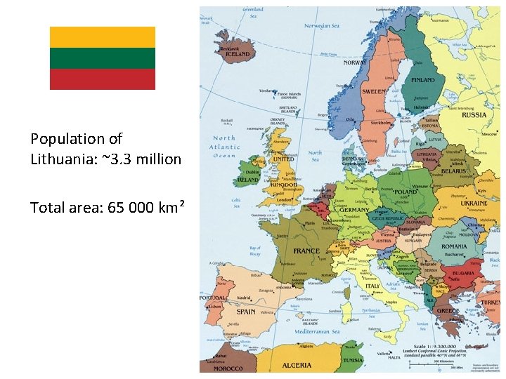 Population of Lithuania: ~3. 3 million Total area: 65 000 km² 
