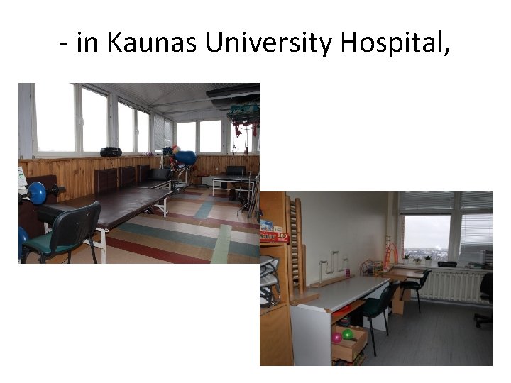 - in Kaunas University Hospital, 