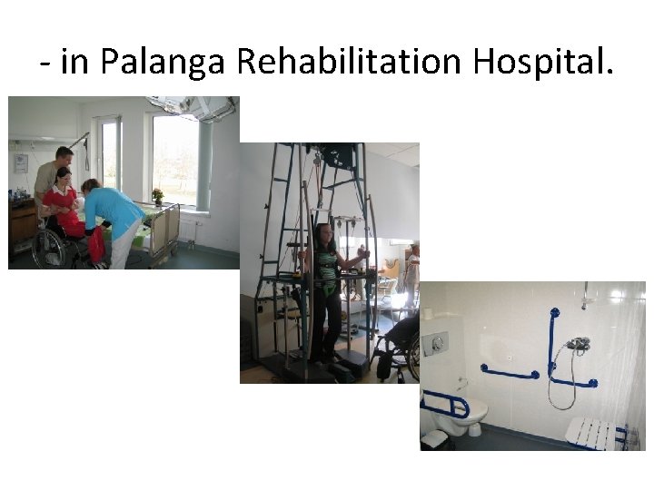 - in Palanga Rehabilitation Hospital. 