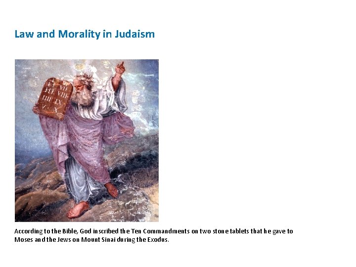 Law and Morality in Judaism According to the Bible, God inscribed the Ten Commandments