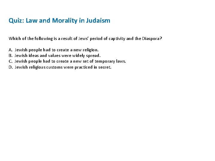 Quiz: Law and Morality in Judaism Which of the following is a result of
