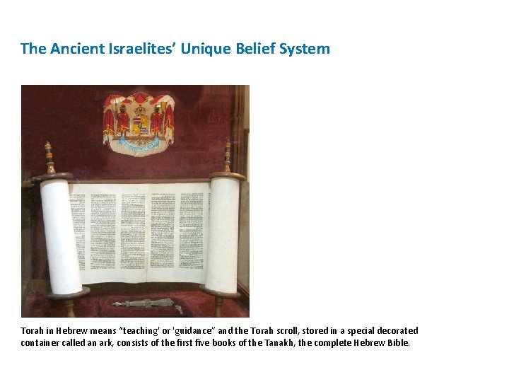 The Ancient Israelites’ Unique Belief System Torah in Hebrew means “teaching' or 'guidance” and