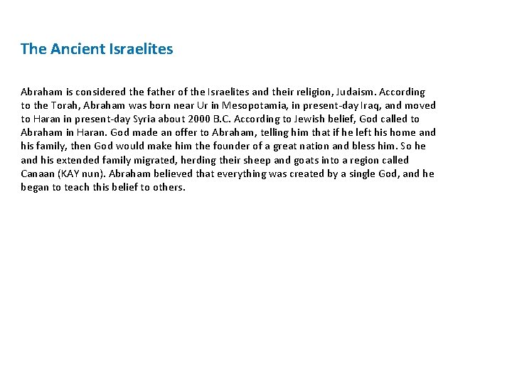 The Ancient Israelites Abraham is considered the father of the Israelites and their religion,