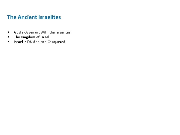 The Ancient Israelites • • • God’s Covenant With the Israelites The Kingdom of