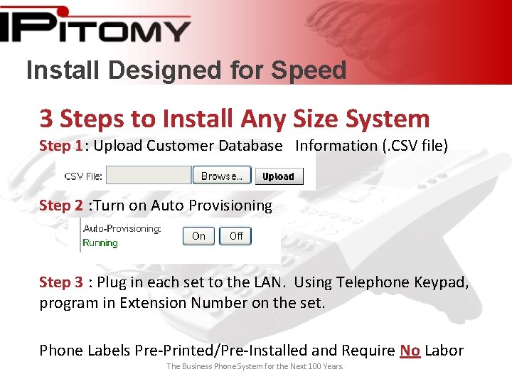 Install Designed for Speed 3 Steps to Install Any Size System Step 1: Upload