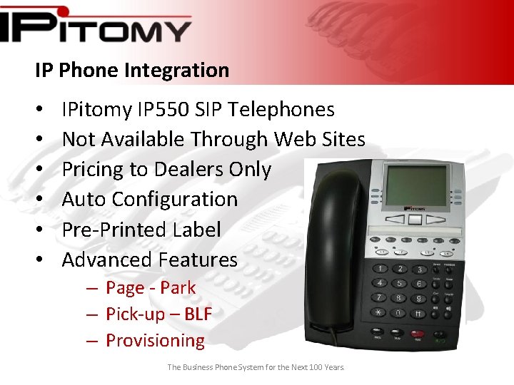 IP Phone Integration • • • IPitomy IP 550 SIP Telephones Not Available Through