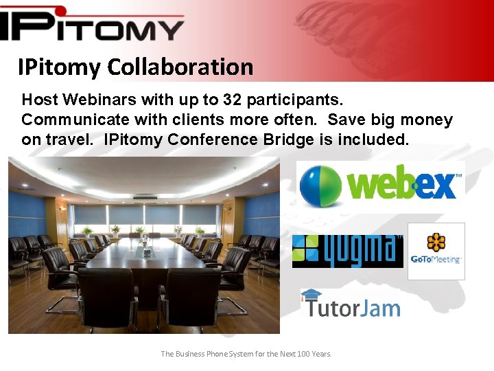 IPitomy Collaboration Host Webinars with up to 32 participants. Communicate with clients more often.