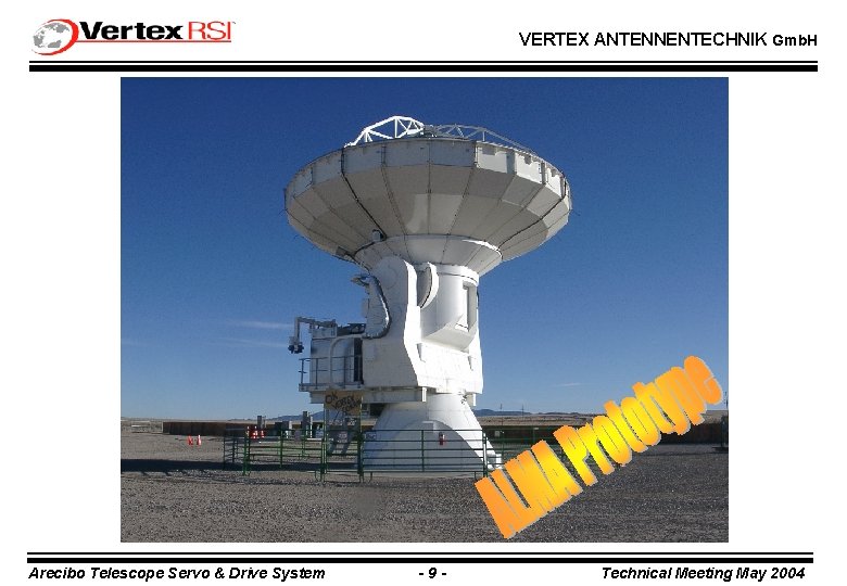 VERTEX ANTENNENTECHNIK Gmb. H Arecibo Telescope Servo & Drive System -9 - Technical Meeting