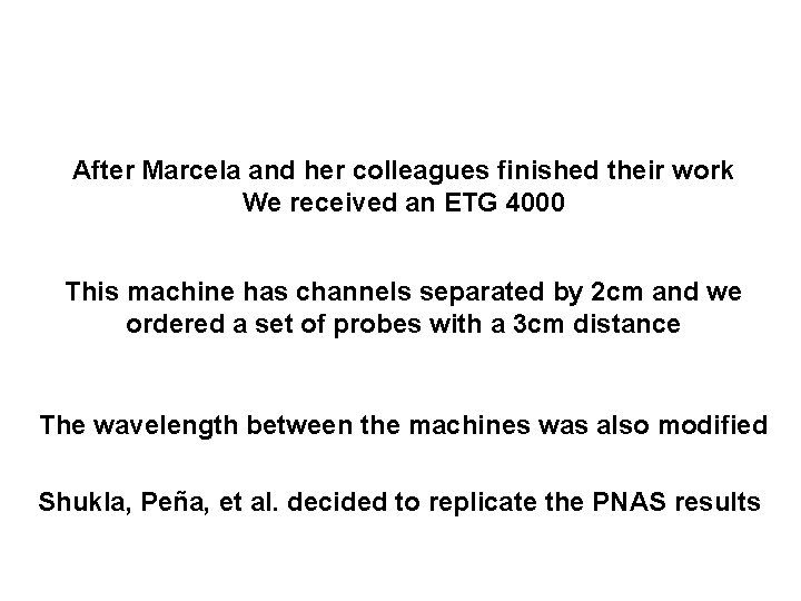 After Marcela and her colleagues finished their work We received an ETG 4000 This