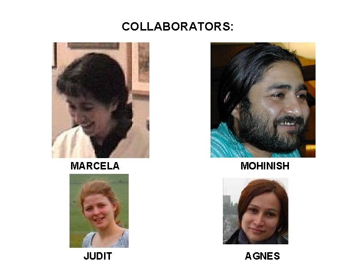 COLLABORATORS: MARCELA MOHINISH JUDIT AGNES 