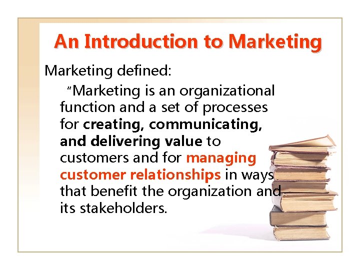 An Introduction to Marketing defined: “Marketing is an organizational function and a set of