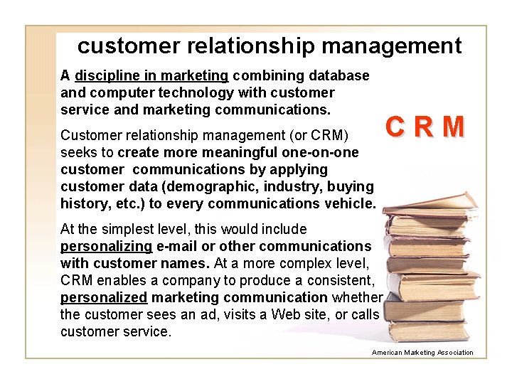 customer relationship management A discipline in marketing combining database and computer technology with customer