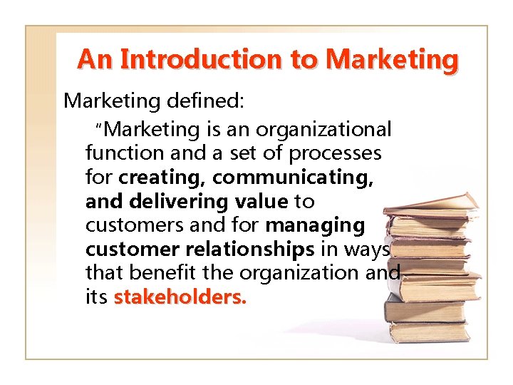 An Introduction to Marketing defined: “Marketing is an organizational function and a set of