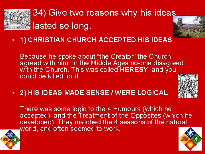 34) Give two reasons why his ideas lasted so long. • 1) CHRISTIAN CHURCH