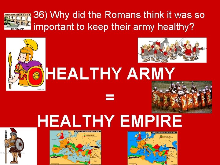 36) Why did the Romans think it was so important to keep their army