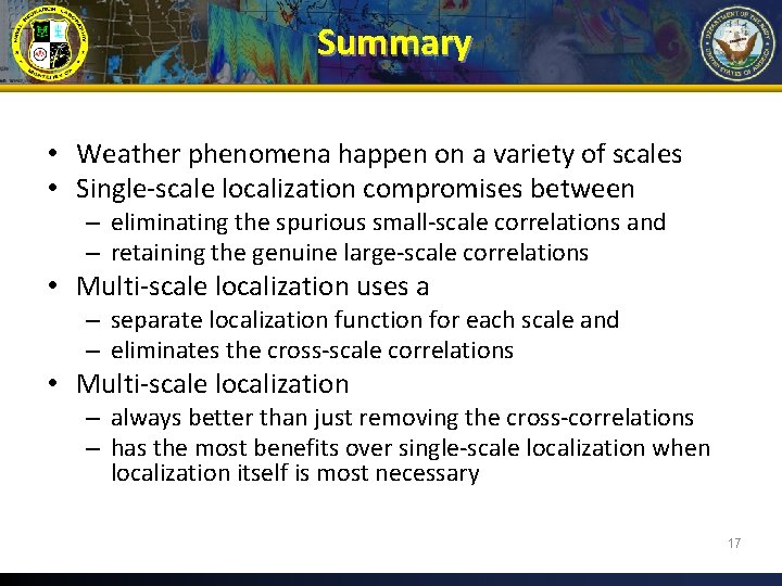 Summary • Weather phenomena happen on a variety of scales • Single-scale localization compromises