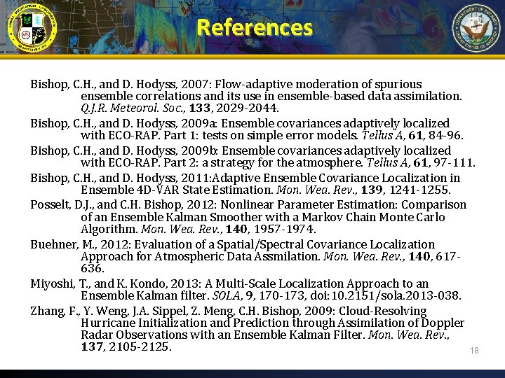 References Bishop, C. H. , and D. Hodyss, 2007: Flow-adaptive moderation of spurious ensemble