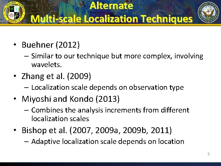 Alternate Multi-scale Localization Techniques • Buehner (2012) – Similar to our technique but more