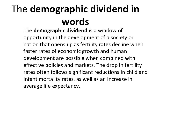 The demographic dividend in words The demographic dividend is a window of opportunity in