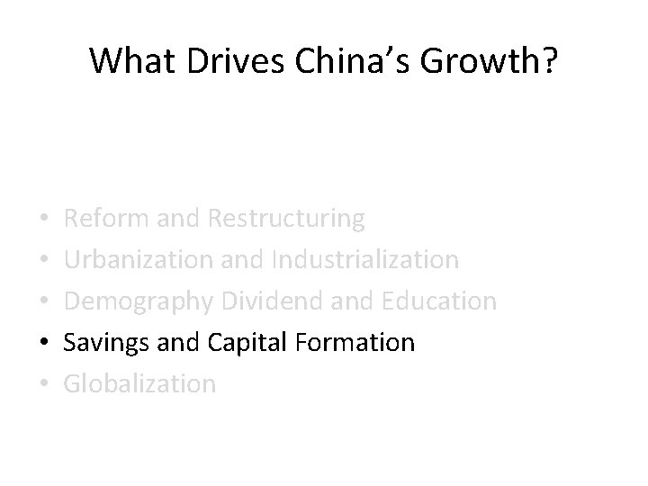 What Drives China’s Growth? • • • Reform and Restructuring Urbanization and Industrialization Demography