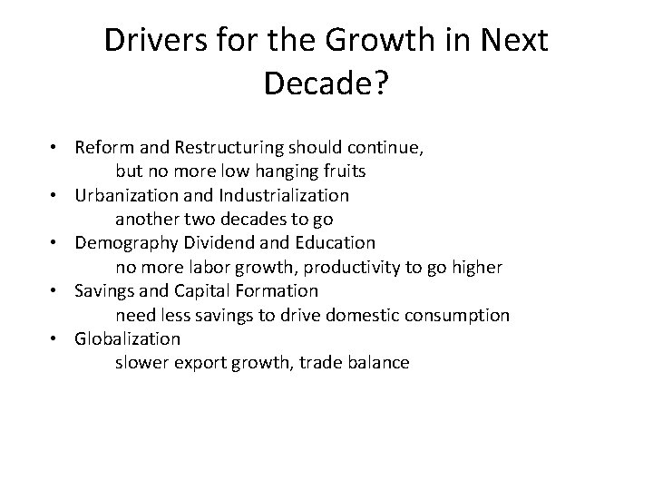 Drivers for the Growth in Next Decade? • Reform and Restructuring should continue, but