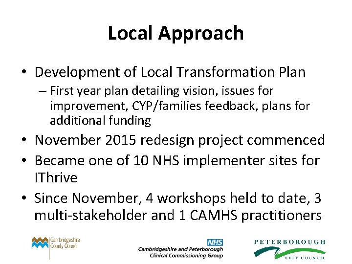 Local Approach • Development of Local Transformation Plan – First year plan detailing vision,