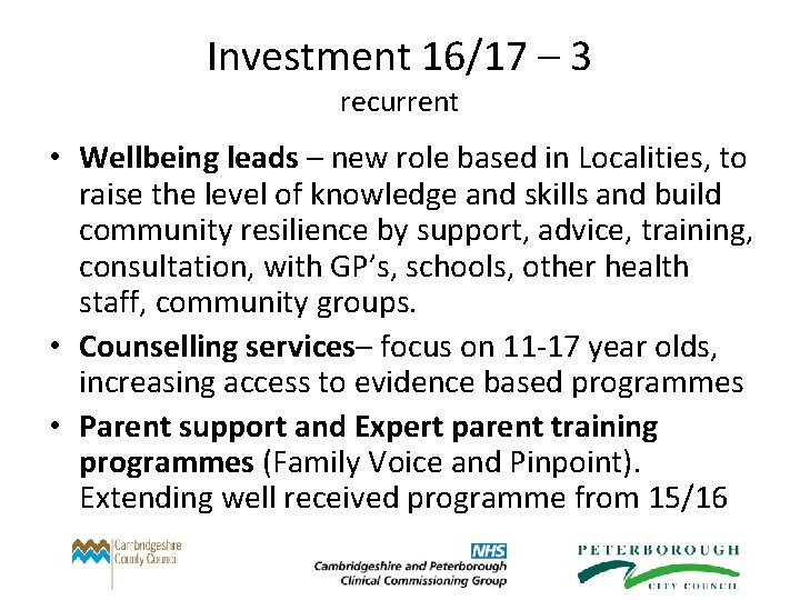 Investment 16/17 – 3 recurrent • Wellbeing leads – new role based in Localities,