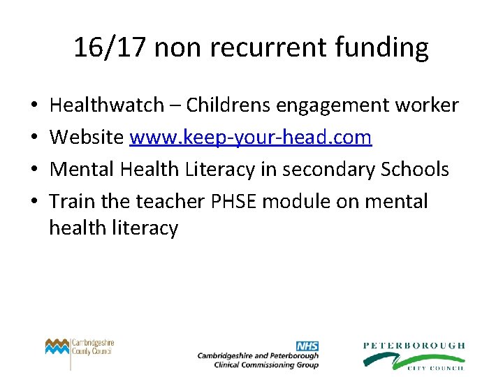 16/17 non recurrent funding • • Healthwatch – Childrens engagement worker Website www. keep-your-head.