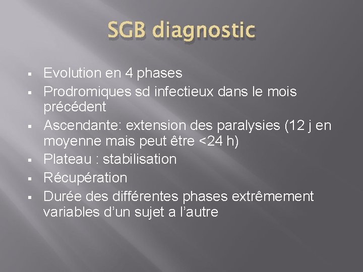 SGB diagnostic § § § Evolution en 4 phases Prodromiques sd infectieux dans le