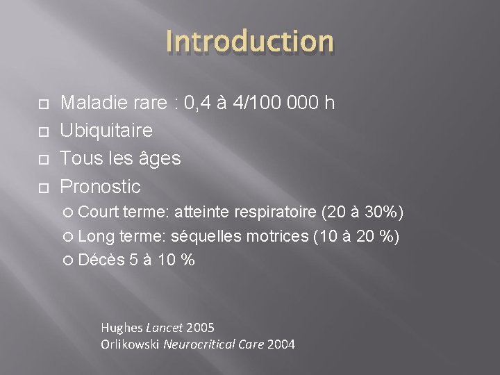 Introduction Maladie rare : 0, 4 à 4/100 000 h Ubiquitaire Tous les âges