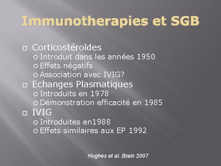 Immunotherapies et SGB Corticostéroïdes Introduit dans les années Effets négatifs Association avec IVIG? Echanges