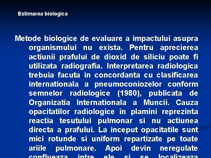 Estimarea biologica Metode biologice de evaluare a impactului asupra organismului nu exista. Pentru aprecierea