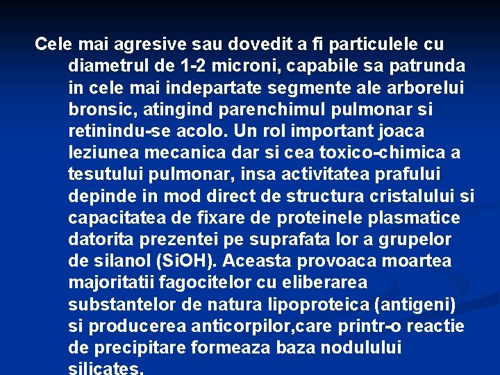 Cele mai agresive sau dovedit a fi particulele cu diametrul de 1 -2 microni,