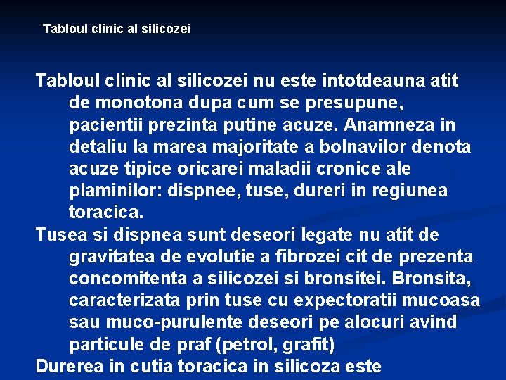 Tabloul clinic al silicozei nu este intotdeauna atit de monotona dupa cum se presupune,