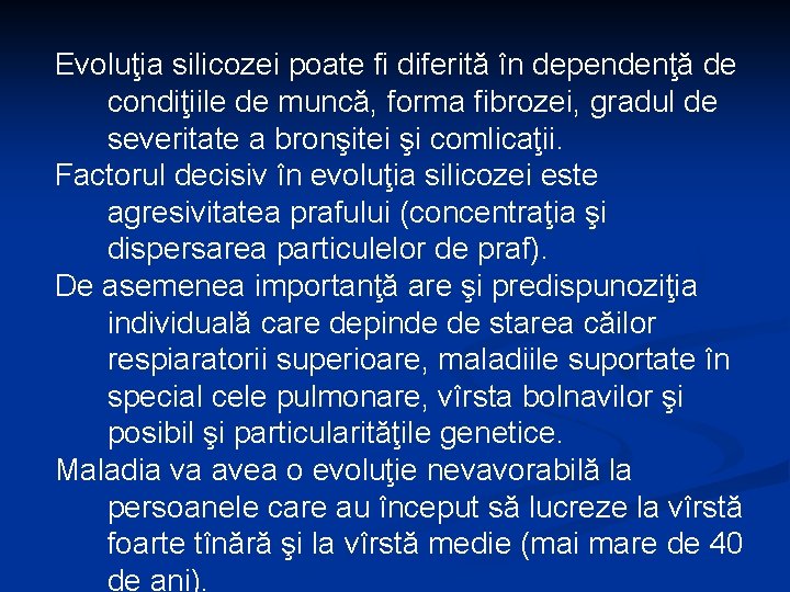 Evoluţia silicozei poate fi diferită în dependenţă de condiţiile de muncă, forma fibrozei, gradul