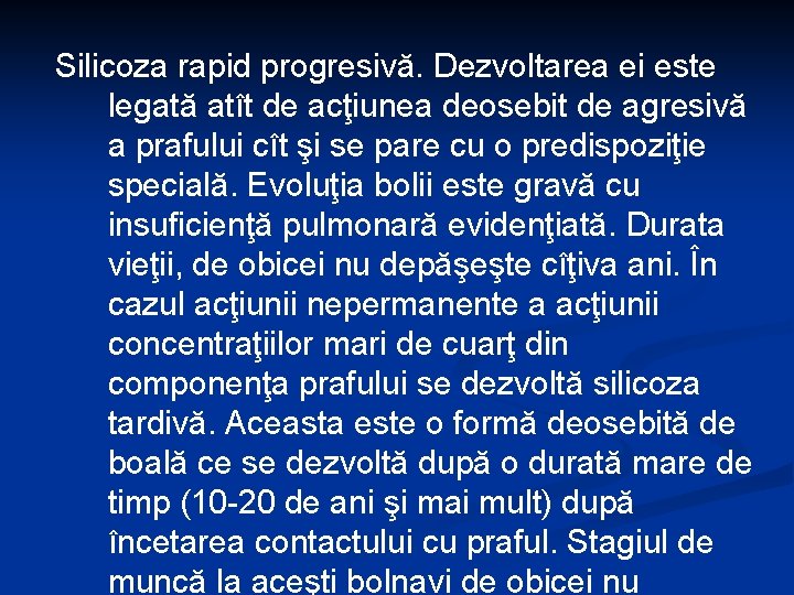 Silicoza rapid progresivă. Dezvoltarea ei este legată atît de acţiunea deosebit de agresivă a