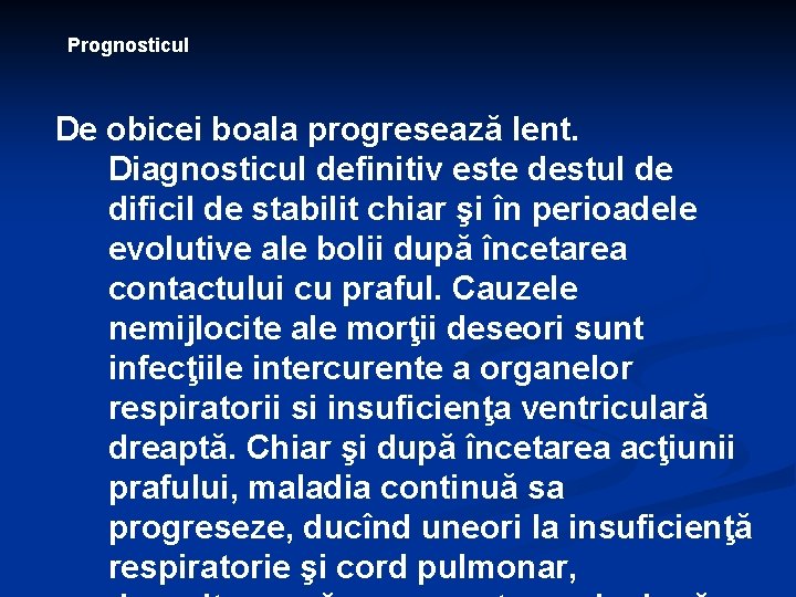 Prognosticul De obicei boala progresează lent. Diagnosticul definitiv este destul de dificil de stabilit