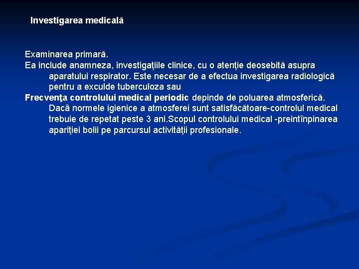 Investigarea medicală Examinarea primară. Ea include anamneza, investigaţiile clinice, cu o atenţie deosebită asupra